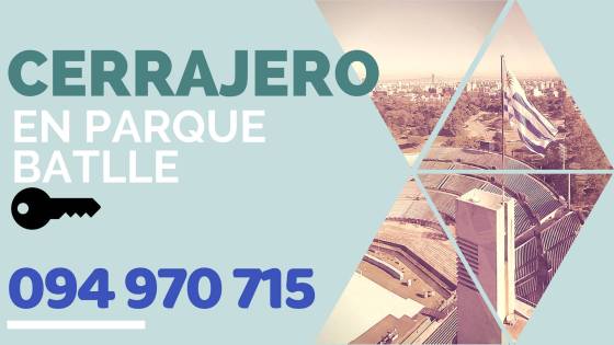 Cerrajero urgente en Parque Batlle - 094970715