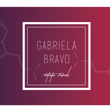 Gabriela Bravo / Artista Visual