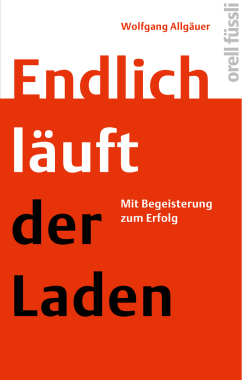 Endlich läuft der Laden: Mit Begeisterung zum Erfolg.