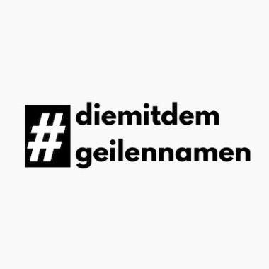 #Diemitdemgeilennamen